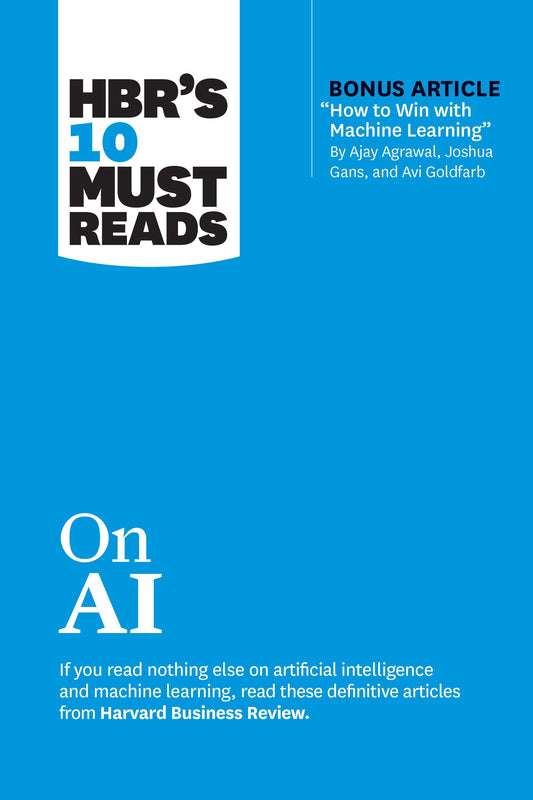 Buchcover: HBR's 10 Must Reads on AI (with bonus article \"How to Win with Machine Learning\" by Ajay Agrawal, Joshua Gans, and Avi Goldfarb)