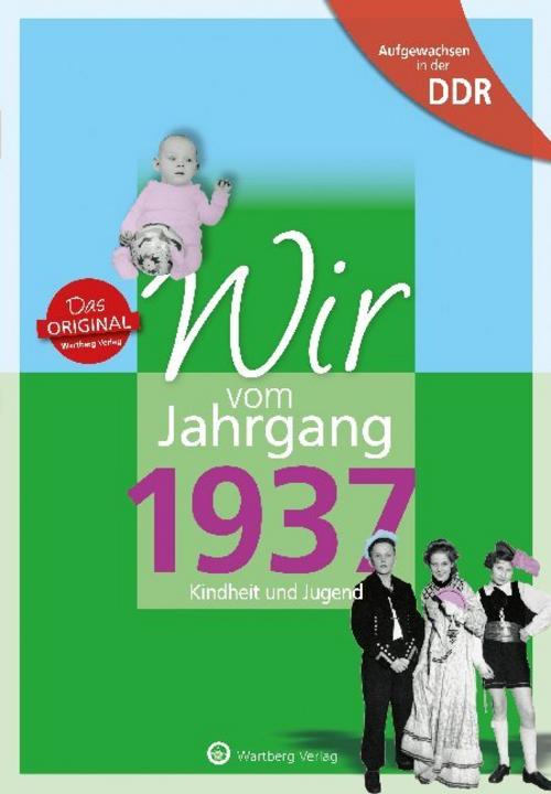 Aufgewachsen in der DDR - Wir vom Jahrgang 1937 - Kindheit und Jugend