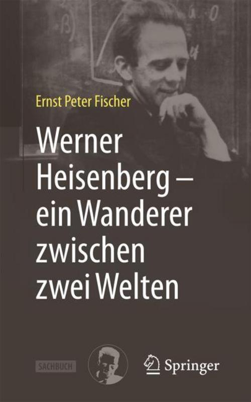 Buchcover: Werner Heisenberg - ein Wanderer zwischen zwei Welten