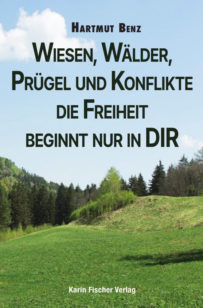 Wiesen, Wälder, Prügel und Konflikte - die Freiheit beginnt nur in DIR