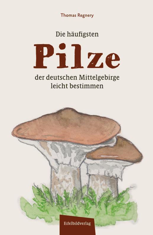 Buchcover: Die häufigsten Pilze der deutschen Mittelgebirge leicht bestimmen
