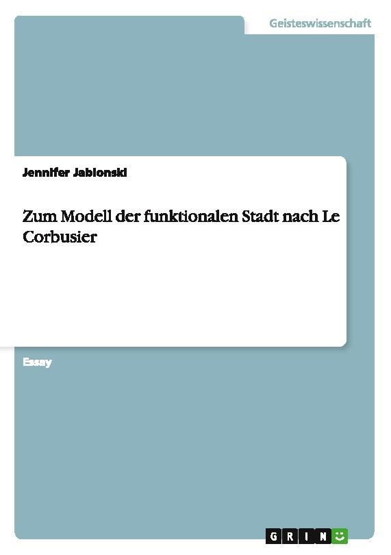 Zum Modell der funktionalen Stadt nach Le Corbusier