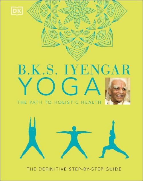 Buchcover: B.K.S. Iyengar Yoga The Path to Holistic Health