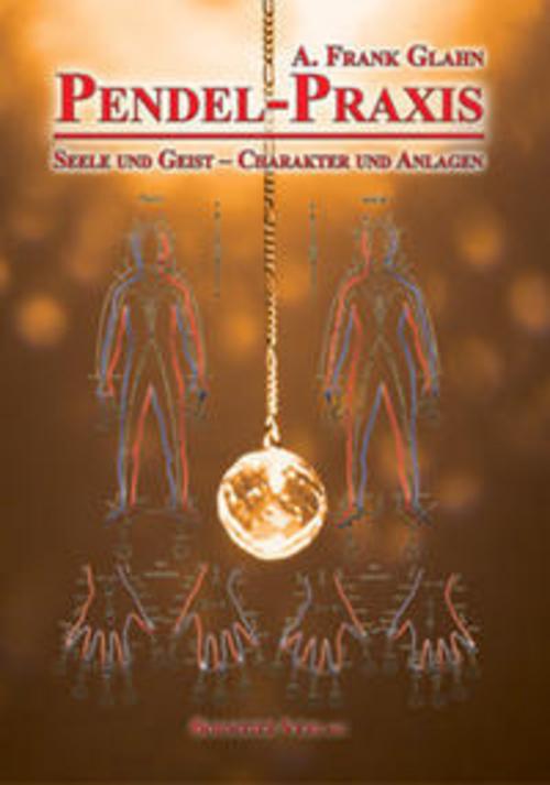 Buchcover: Pendel-Praxis - Seele und Geist - Charakter und Anlagen