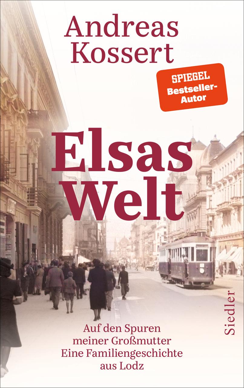Elsas Welt: Auf den Spuren meiner Großmutter. Eine Familiengeschichte aus Lodz - Das neue Buch des vielfach ausgezeichneten Bestsellerautors und Gewinners des NDR-Sachbuchpreises