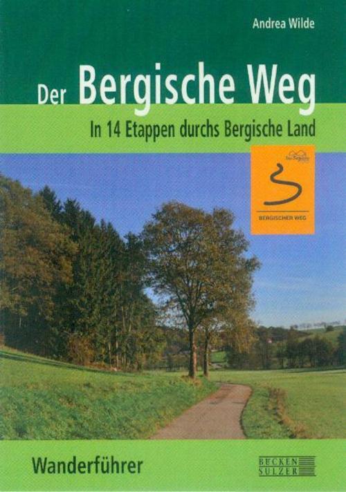 Wilde, Andrea/Der Bergische Weg - Wanderführer