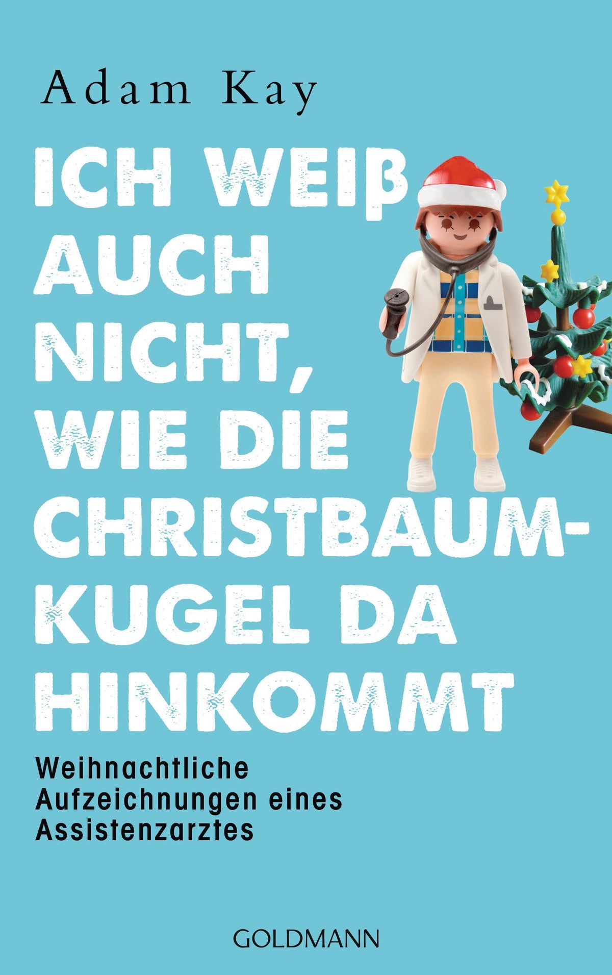 Buchcover: Ich weiß auch nicht, wie die Christbaumkugel da hinkommt