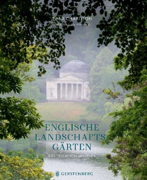 Englische Landschaftsgärten: Der Traum von Arkadien