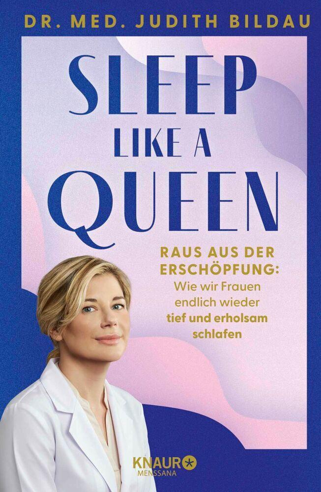 Sleep like a Queen: Raus aus der Erschöpfung - wie wir Frauen endlich wieder tief und erholsam schlafen