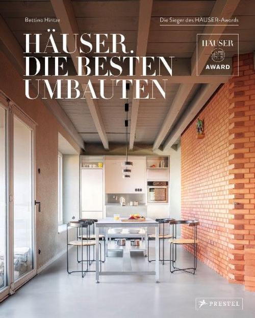 Häuser. Die besten Umbauten: Die Sieger des HÄUSER-Awards - 30 Umbauten, Erweiterungen, Aufstockungen, Dachausbauten, Umnutzungen, Modernisierungen. Mit Fotos & Plänen