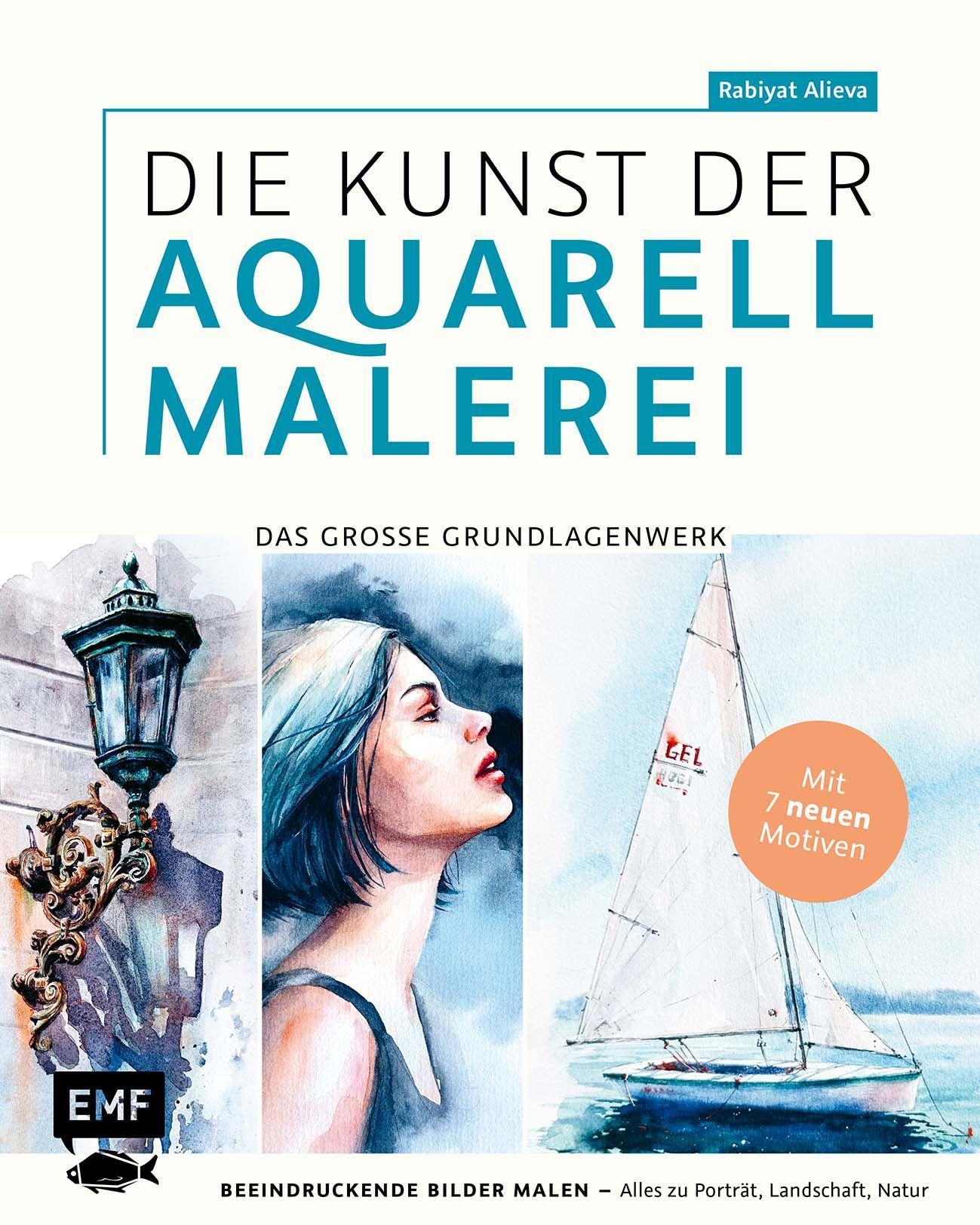 Die Kunst der Aquarellmalerei - das große Watercolor-Grundlagenwerk