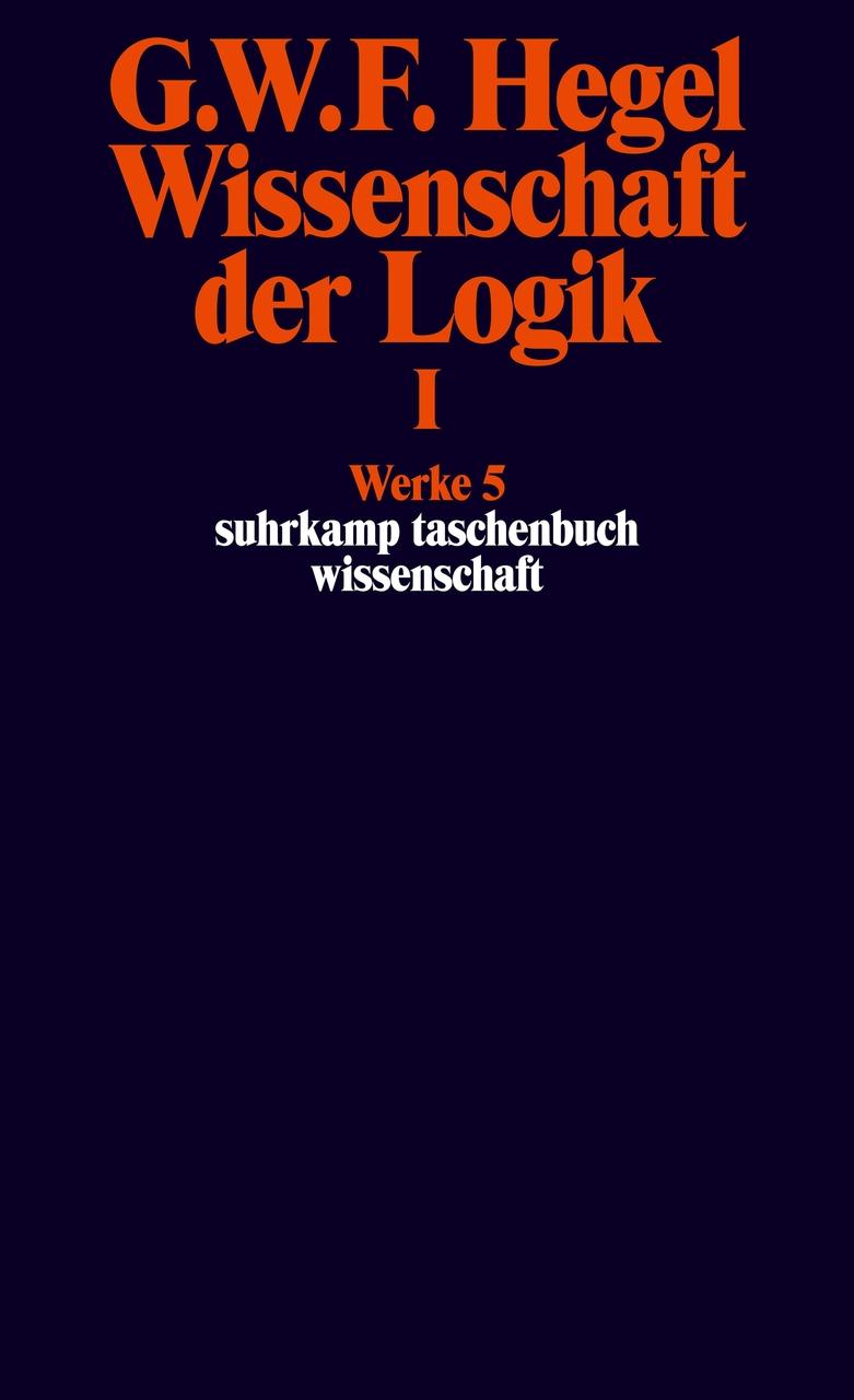 Buchcover: Wissenschaft der Logik I. Erster Teil. Die objektive Logik. Erstes Buch