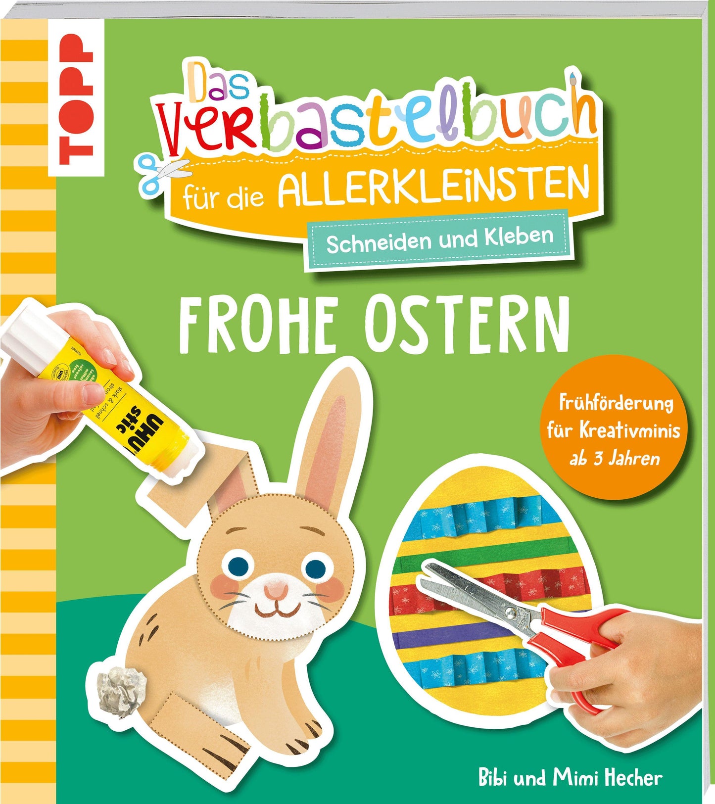 Hecher, Bibi/Das Verbastelbuch für die Allerkleinsten. Schneiden und Kleben. Frohe Ostern