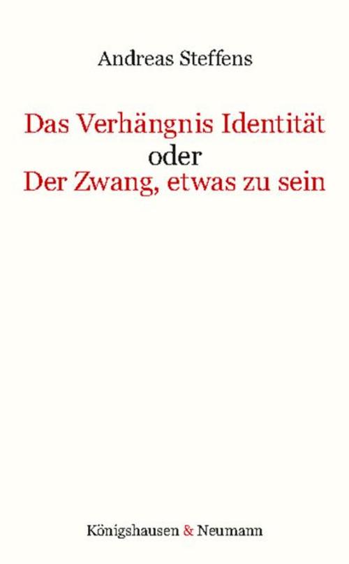 Das Verhängnis Identität oder Der Zwang, etwas zu sein