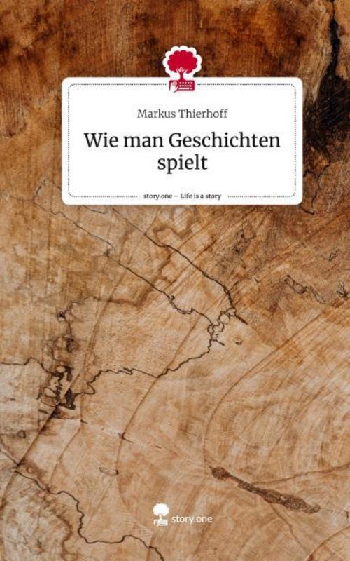 Wie man Geschichten spielt. Life is a Story - story.one