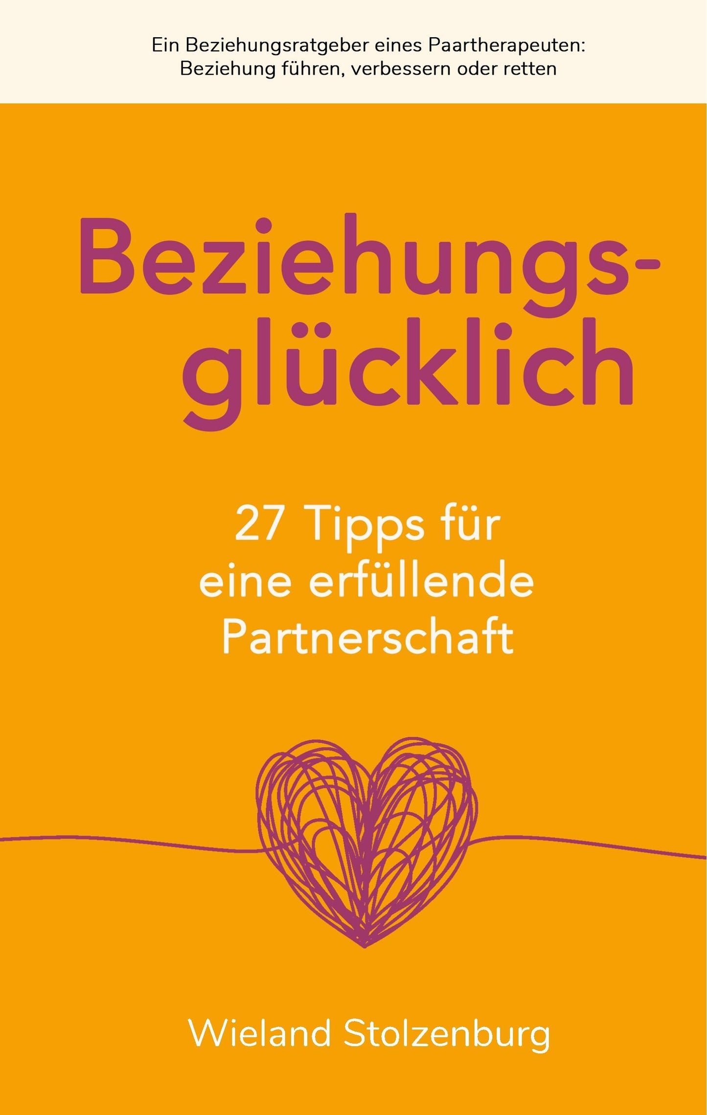 Buchcover: Beziehungsglücklich: 27 Tipps für eine erfüllende Partnerschaft