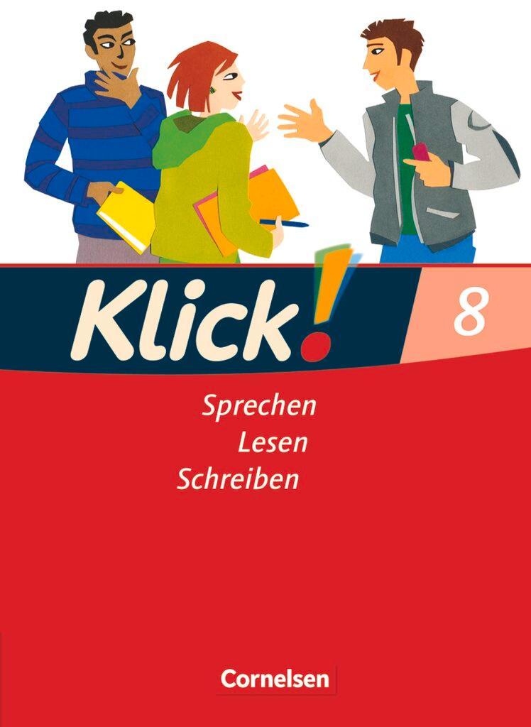 Klick! Deutsch 8. Schuljahr -  Ausgabe 2007 - Sprechen, Lesen, Schreiben - Schulbuch