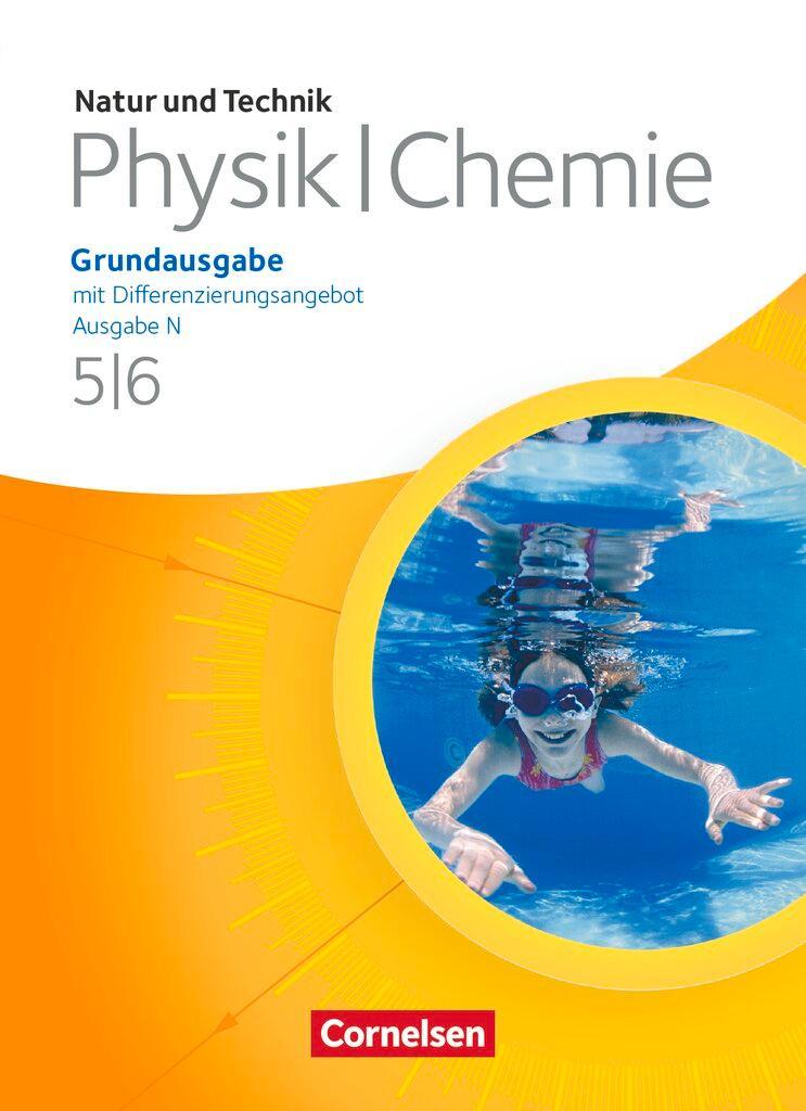 Natur und Technik. Physik/Chemie 5./6. Schuljahr. Schülerbuch. Grundausgabe mit Differenzierungsangebot - Ausgabe N