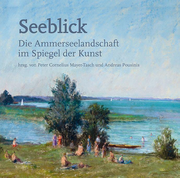 Seeblick - Die Ammerseelandschaft im Spiegel der Kunst