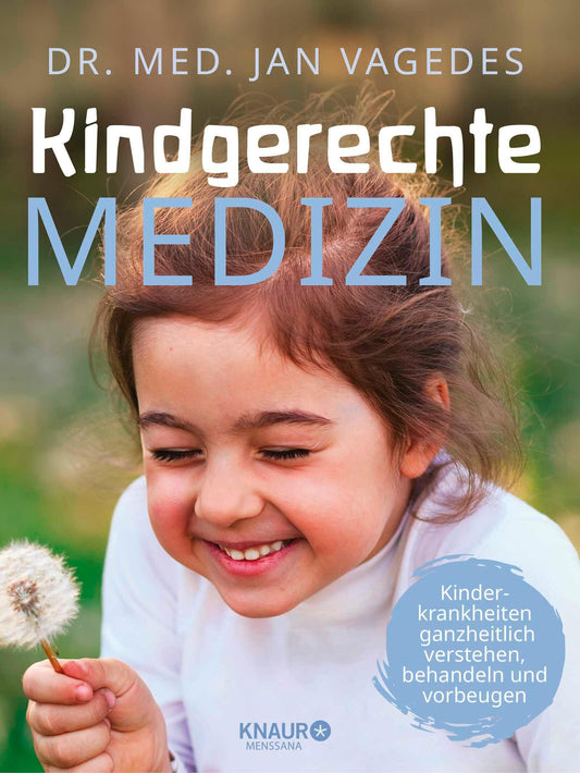 Kindgerechte Medizin: Kinderkrankheiten ganzheitlich verstehen, behandeln und vorbeugen | Standardwerk zur Kindergesundheit, für Kinder von der Geburt bis zur Pubertät