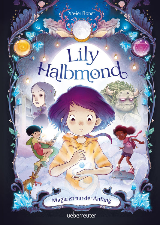 Bonet, Xavier/Lily Halbmond - Magie ist nur der Anfang (Lily Halbmond, Bd. 1)