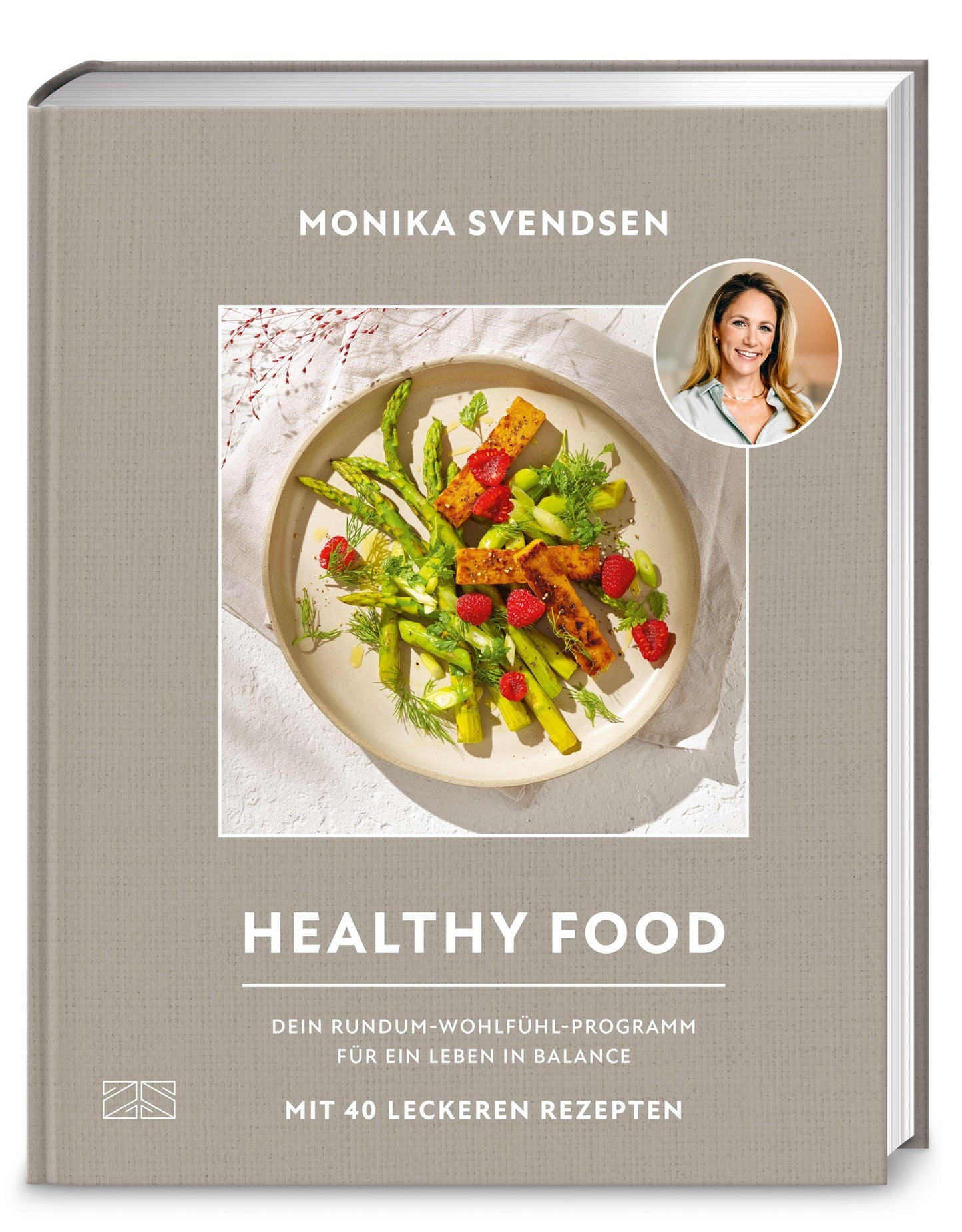 Healthy Food: Dein Rundum-Wohlfühl-Programm für ein Leben in Balance – mit 40 leckeren Rezepten