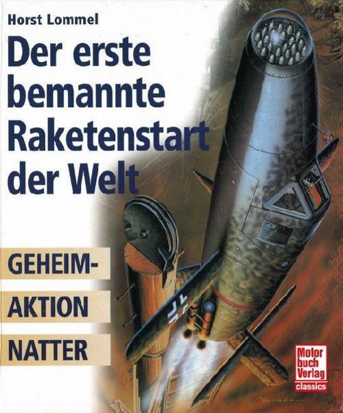 Der erste bemannte Raketenstart der Welt: Geheimaktion Natter