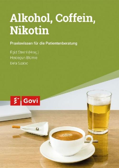 Buchcover: Alkohol, Coffein, Nikotin