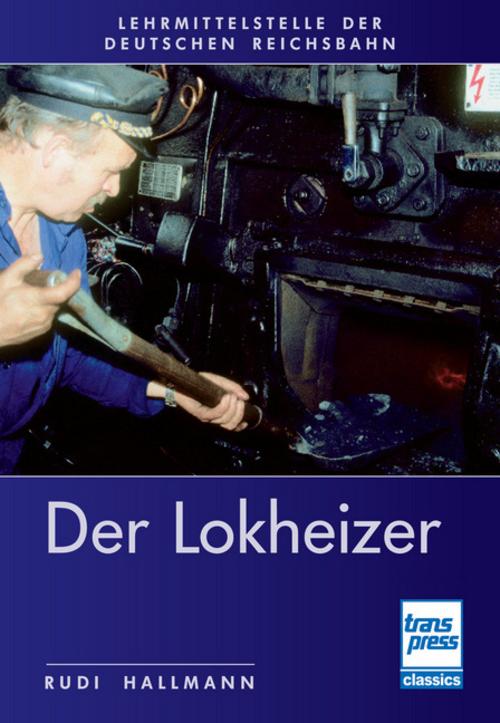 Buchcover: Der Lokheizer bei der Deutschen Reichsbahn