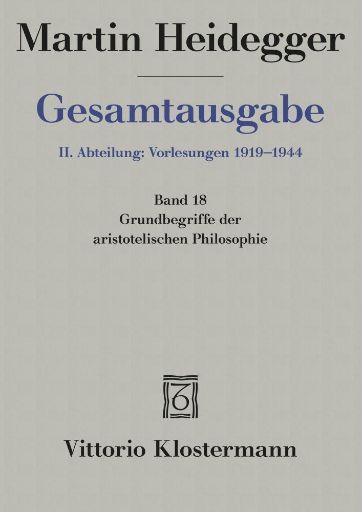 Gesamtausgabe Abt. 2 Vorlesungen 1919 - 1944 Bd. 18. Grundbegriffe der aristotelischen Philosophie