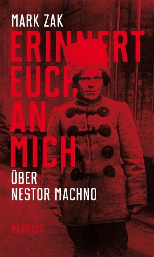 Buchcover: Erinnert euch an mich. Über Nestor Machno