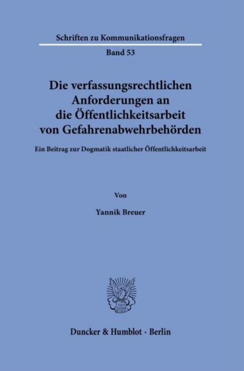 Die verfassungsrechtlichen Anforderungen an die Öffentlichkeitsarbeit von Gefahrenabwehrbehörden