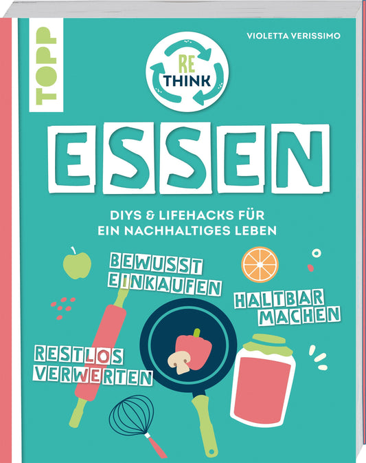 Buchcover: Rethink Essen. Bewusst einkaufen, restlos verwerten, haltbar machen.