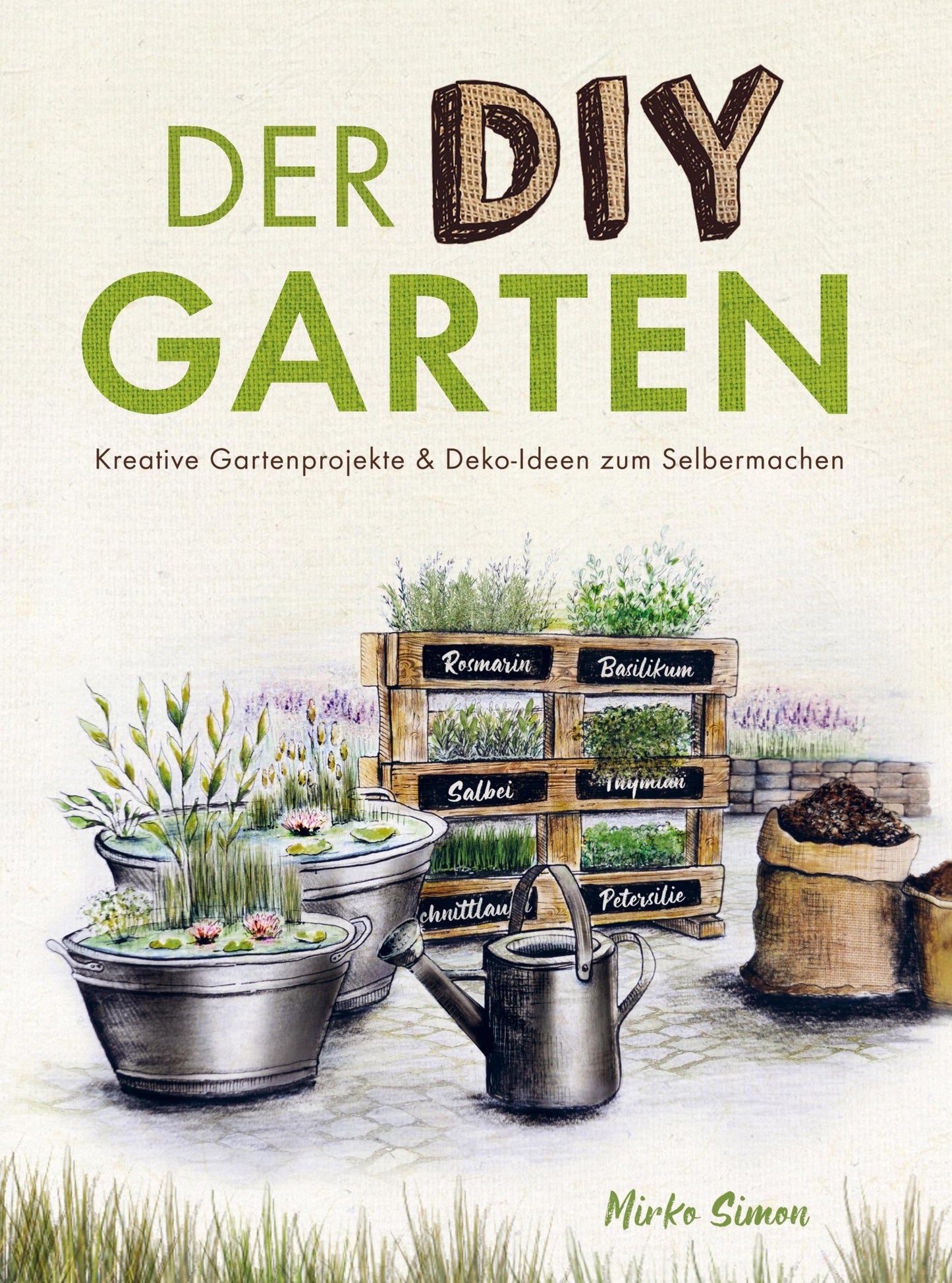 Buchcover: Der DIY Garten - Kreative Gartenprojekte und Deko-Ideen zum Selbermachen
