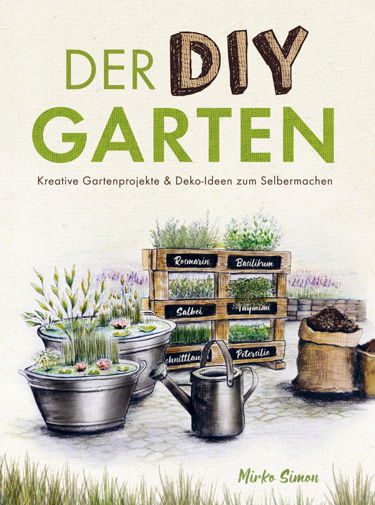 Buchcover: Der DIY Garten - Kreative Gartenprojekte und Deko-Ideen zum Selbermachen