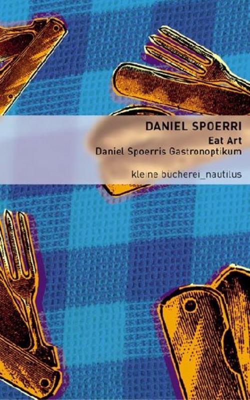 Eat Art - Daniel Spoerris Gastronoptikum
