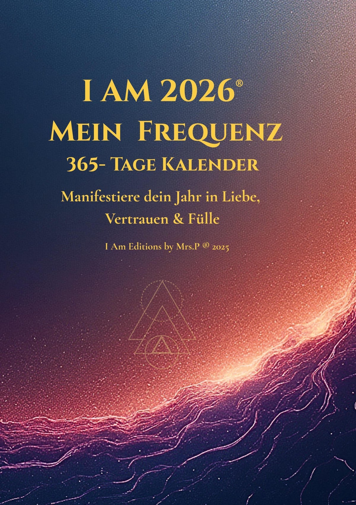 Buchcover: I AM 2026® Der Frequenz Kalender