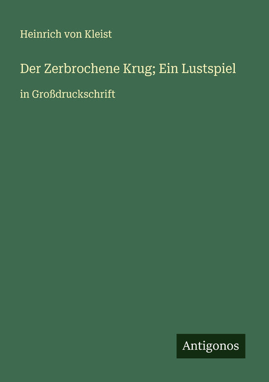 Der Zerbrochene Krug; Ein Lustspiel