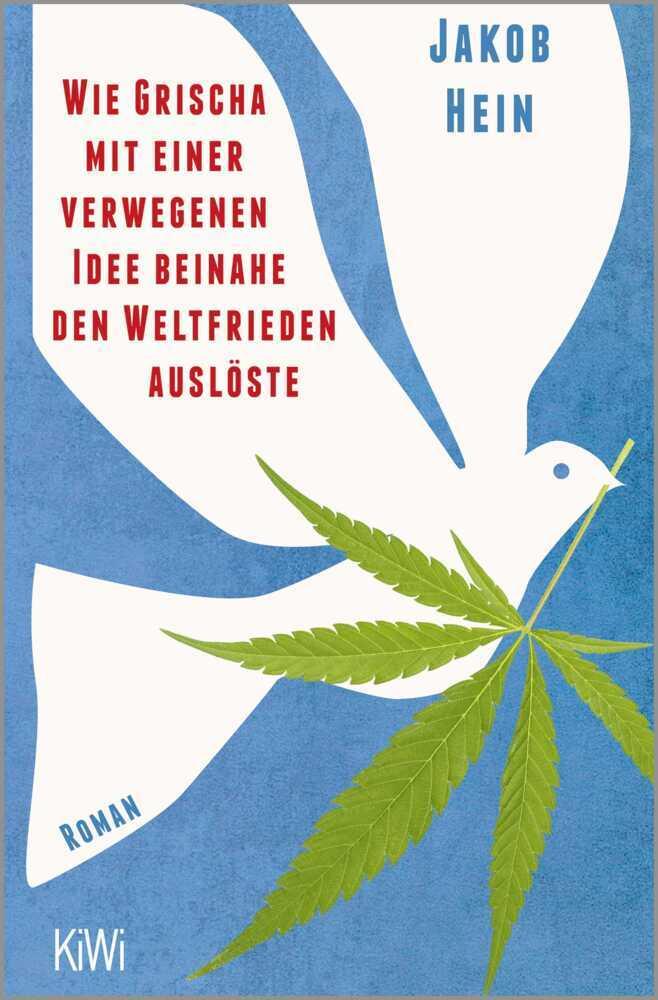 Hein, Jakob/Wie Grischa mit einer verwegenen Idee beinahe den Weltfrieden auslöste