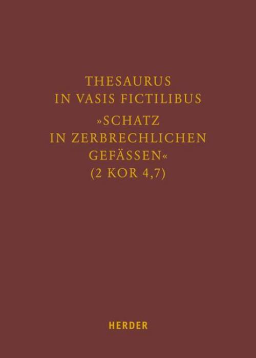 Thesaurus in vasis fictilibus - \"Schatz in zerbrechlichen Gefässen\" (2 Kor 4,7)