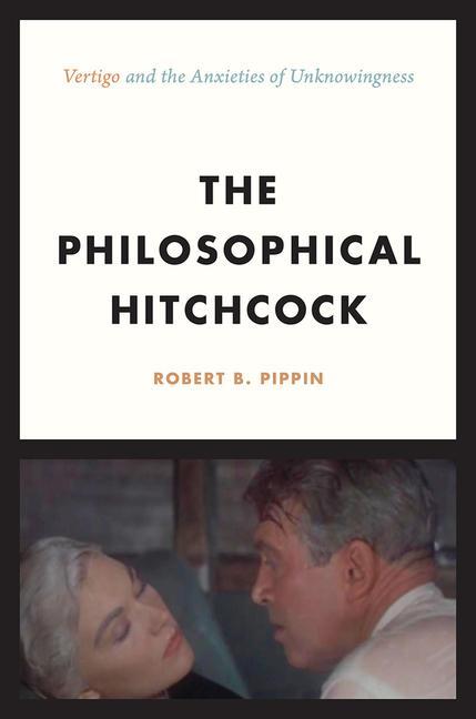 The Philosophical Hitchcock - \"Vertigo\" and the Anxieties of Unknowingness