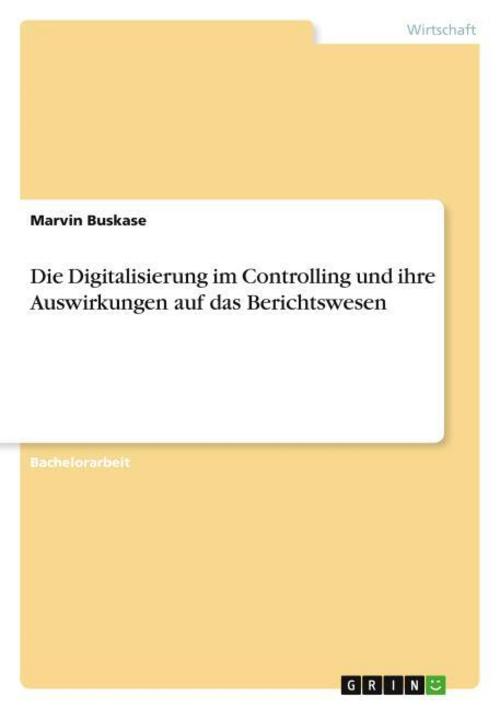 Die Digitalisierung im Controlling und ihre Auswirkungen auf das Berichtswesen