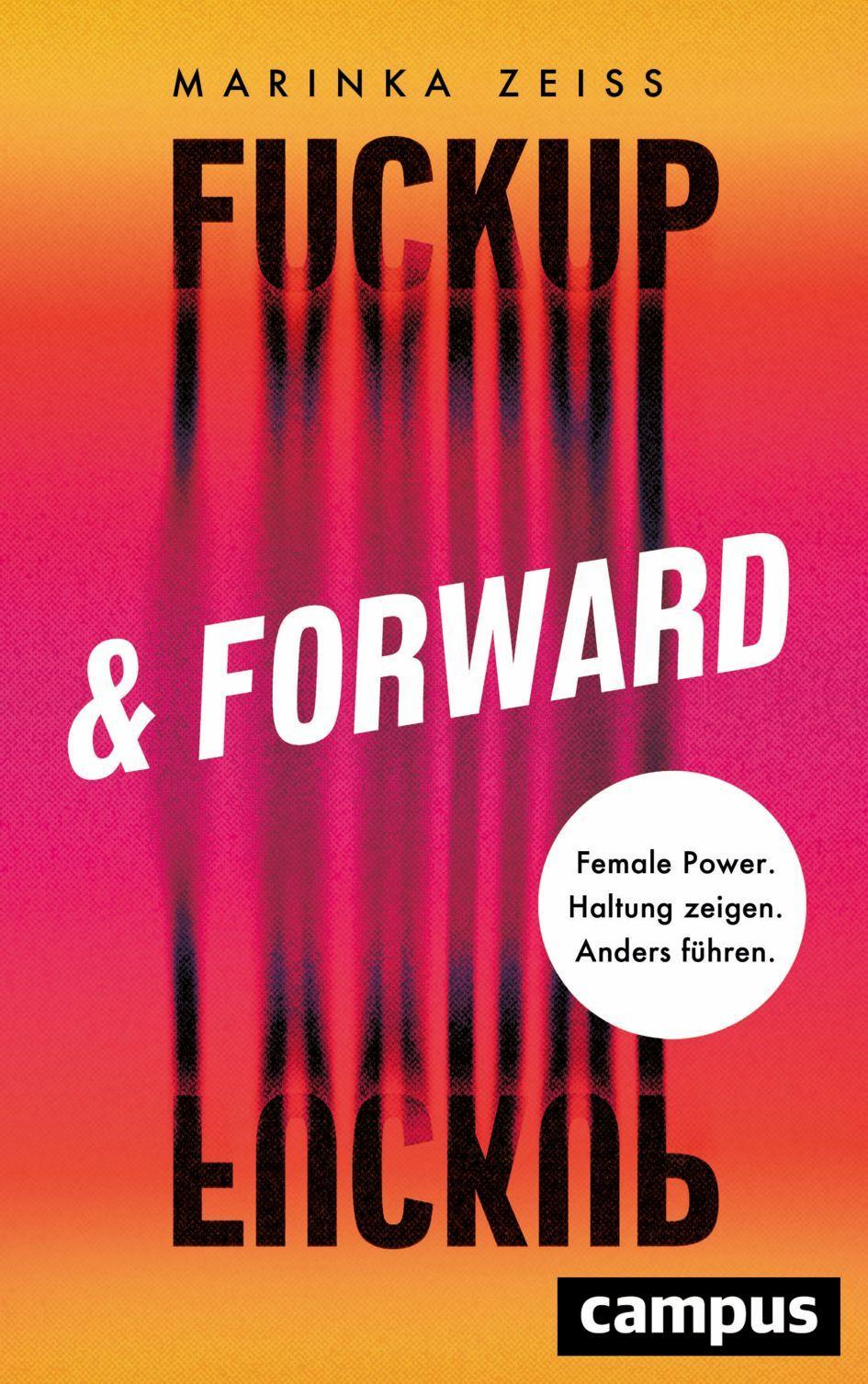 Fuckup & Forward: Female Power. Haltung zeigen. Anders führen.