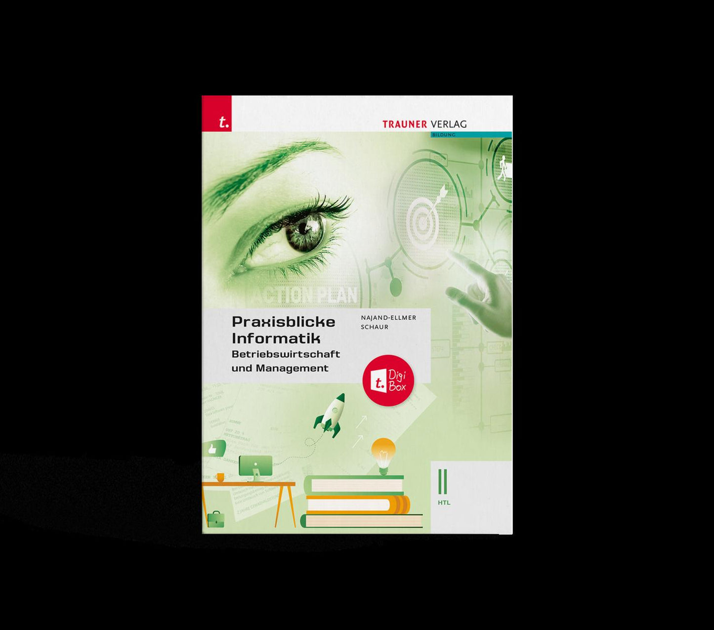 Praxisblicke Informatik - Betriebswirtschaft und Management II HTL + TRAUNER-DigiBox