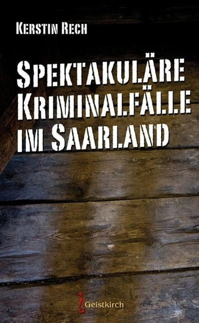 Buchcover: Spektakuläre Kriminalfälle im Saarland
