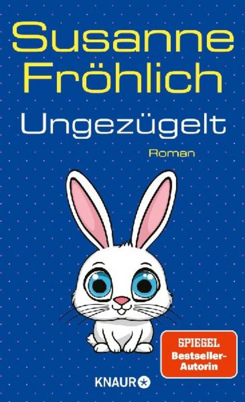 Ungezügelt: Roman (Ein Andrea Schnidt Roman, Band 13)
