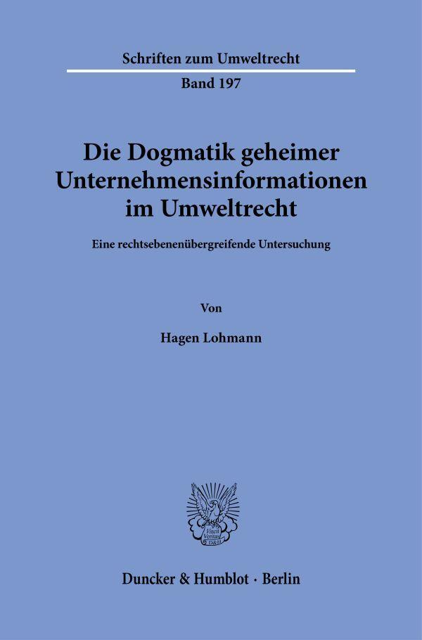 Die Dogmatik geheimer Unternehmensinformationen im Umweltrecht.
