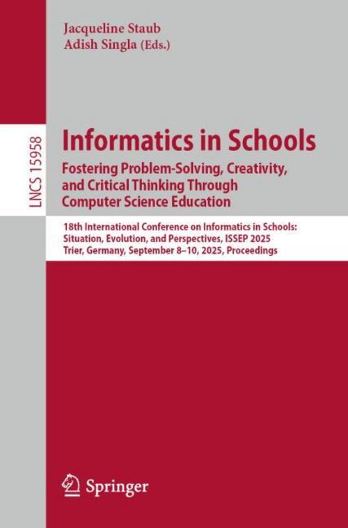 Buchcover: Informatics in Schools. Fostering Problem-Solving, Creativity, and Critical Thinking Through Computer Science Education