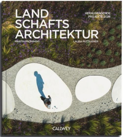Landschaftsarchitektur 2026: Herausragende Projekte 2026 (Landschaftsarchitektur: Herausragende Projekte, Band 2)