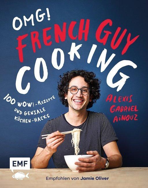 Buchcover: OMG! Das Kochbuch von French Guy Cooking: 100 Wow!-Rezepte und geniale Küchen-Hacks